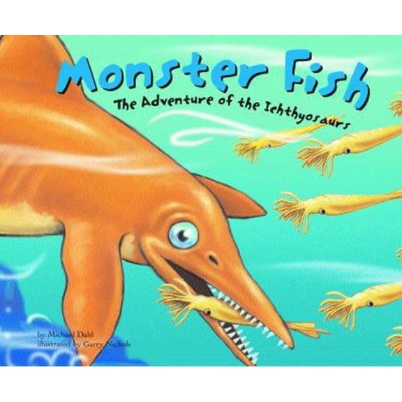 Pre-Owned Monster Fish: The Adventure of the Ichthyosaurs (Hardcover) 1404809414 9781404809413