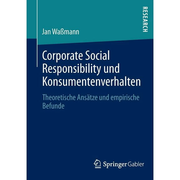 Corporate Social Responsibility Und Konsumentenverhalten: Theoretische AnsÃ¤tze Und Empirische Befunde, (Paperback)