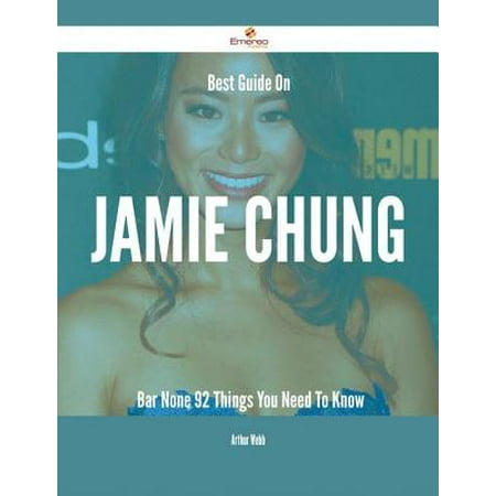Best Guide On Jamie Chung- Bar None - 92 Things You Need To Know - (The Best Bar None)