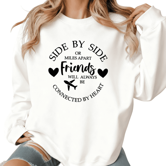 White Print Sweatshirt Graphic Sweatshirt Side By Side Or Miles Apart Friends Design Apparel For Long Distance BFF Gatherings And Travel Occasions Tops S-3XL