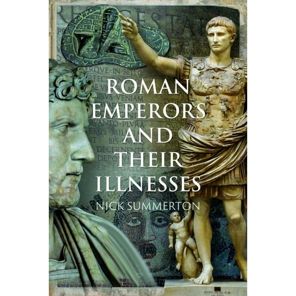 Roman Emperors and Their Illnesses, (Hardcover)