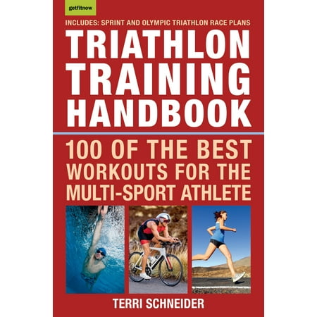 Triathlon Training Handbook : 100 of the Best Workouts for the Multi-Sport