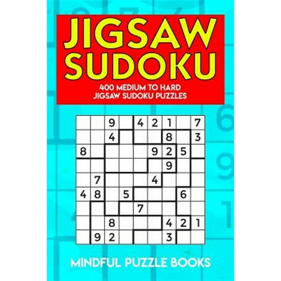 Jigsaw Sudoku: 400 Medium to Hard Jigsaw Sudoku Puzzles (Paperback) by Mindful Puzzle Books