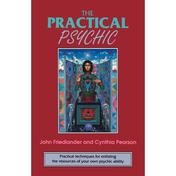 The Practical Psychic: Practical Techniques for Enlisting the Resources of Your Own Ability, (Paperback)