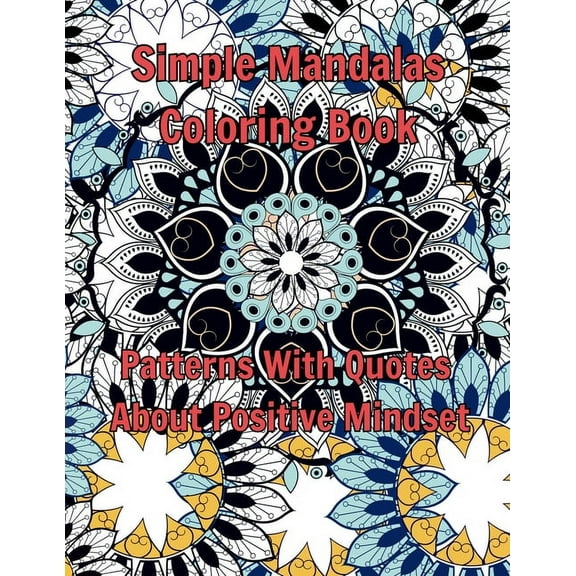 Simple Mandalas Coloring Book: Patterns With Quotes About Positive Mindset, (Paperback)