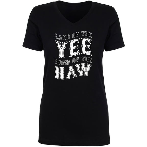 Land Of The Yee Home Of The Haw Womens V-Neck Tee