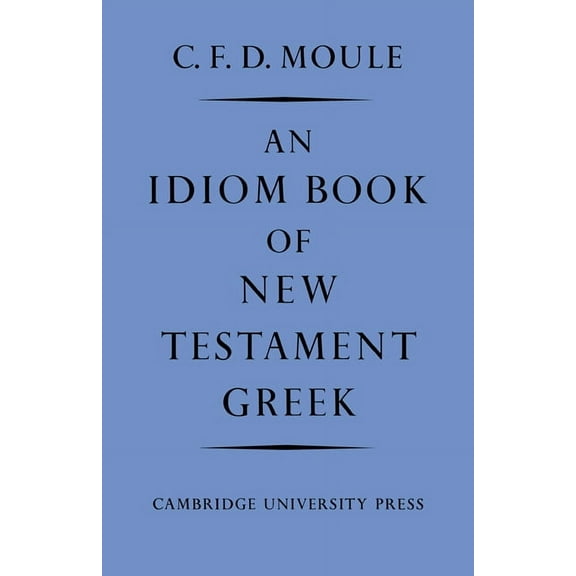 An Idiom Book of New Testament Greek, (Paperback)