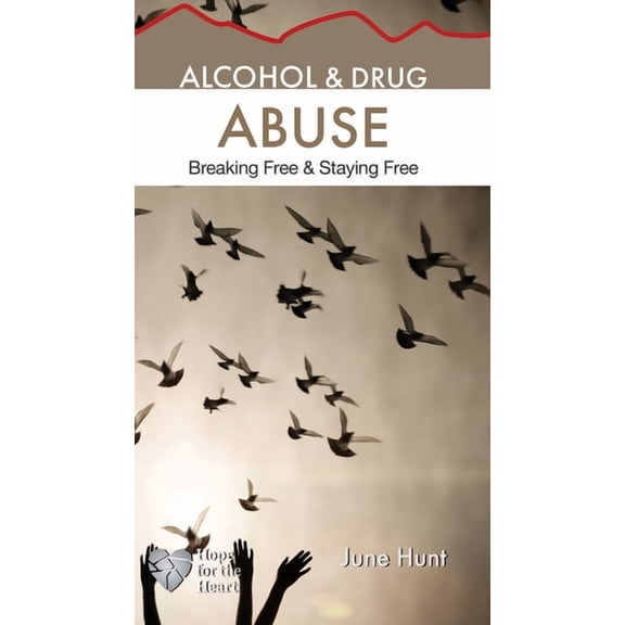 Hope for the Heart Alcohol & Drug Abuse: Breaking Free & Staying Free, (Paperback)