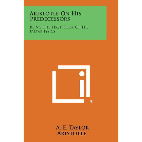 Aristotle on His Predecessors: Being the First Book of His Metaphysics (Paperback)