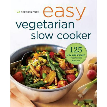Easy Vegetarian Slow Cooker Cookbook : 125 Fix-And-Forget Vegetarian (Best Vegetarian Slow Cooker Cookbook)