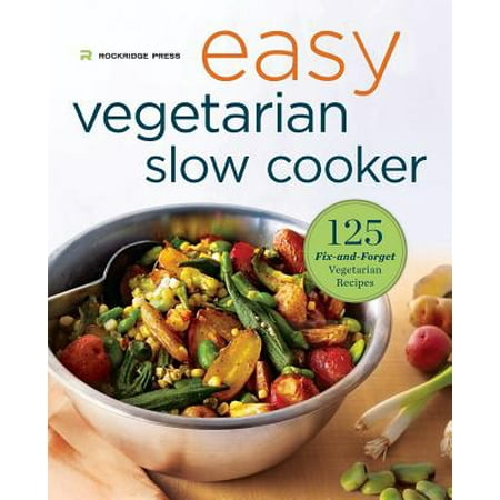 Easy Vegetarian Slow Cooker Cookbook : 125 Fix-And-Forget Vegetarian (Best Vegetarian Slow Cooker Recipes)