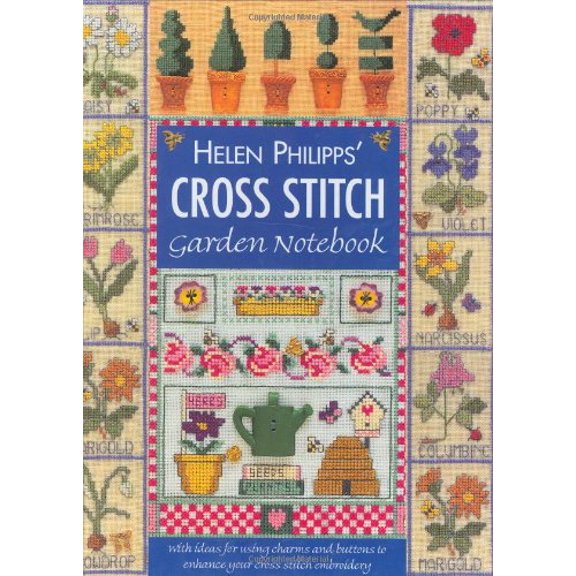Pre-Owned Helen Philipps' Cross Stitch Garden Notebook: With Ideas for Using Charms and Buttons to Enhance Your Cross Stitch Embroidery (Hardcover) 0715310135 9780715310137