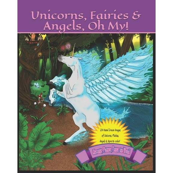 Unicorns, Fairies & Angels, Oh My! (Paperback)