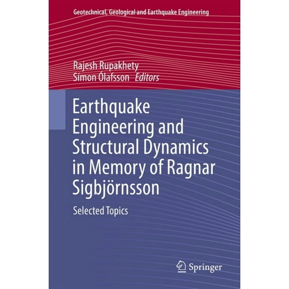 Geotechnical, Geological and Earthquake Earthquake Engineering and Structural Dynamics in Memory of Ragnar SigbjÃ¶rnsson: Selected Topics, Book 44, (Hardcover)