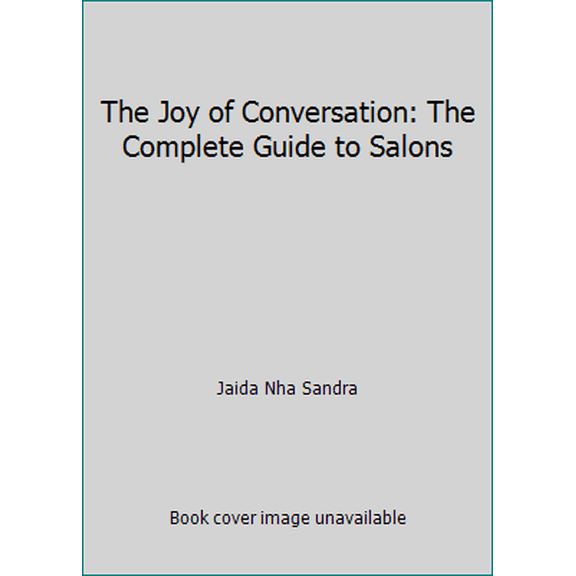Pre-Owned The Joy of Conversation: The Complete Guide to Salons (Paperback) 0965381609 9780965381604