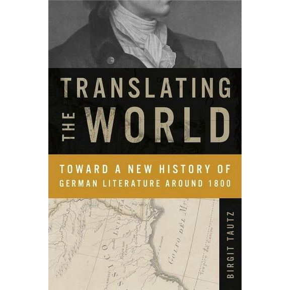 Max Kade Research Institute Translating the World: Toward a New History of German Literature Around 1800, (Paperback)