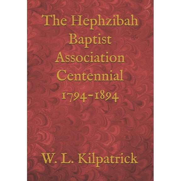 The Hephzibah Baptist Association Centennial 1794-1894 (Paperback)