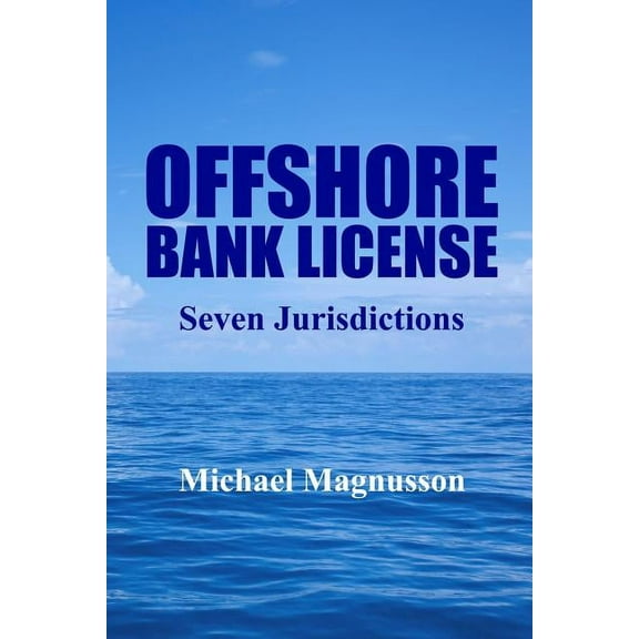 Offshore Bank License: Seven Jurisdictions (Paperback)