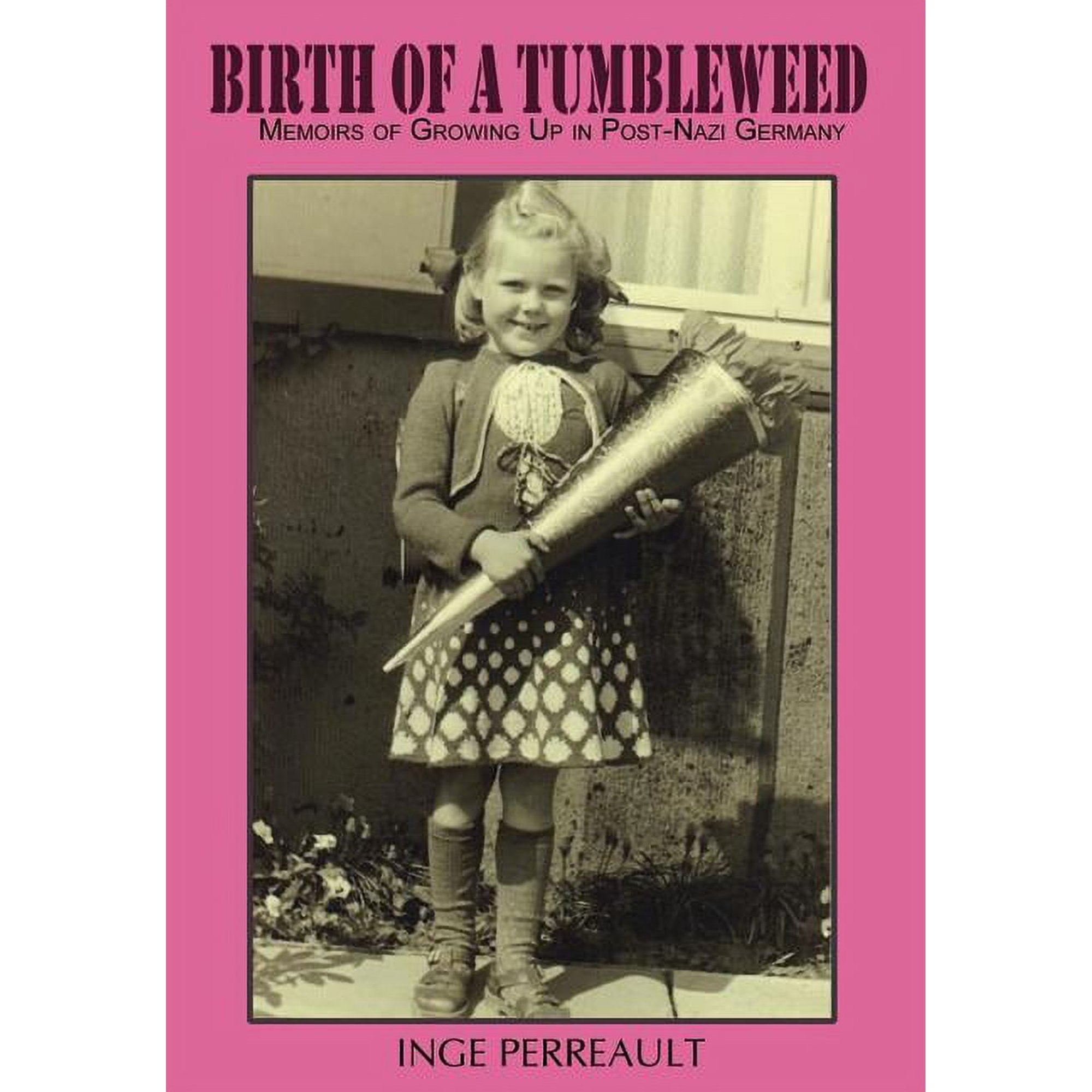 Birth of a Tumbleweed: Memoirs of Growing Up in Post-Nazi Germany (Hardcover)