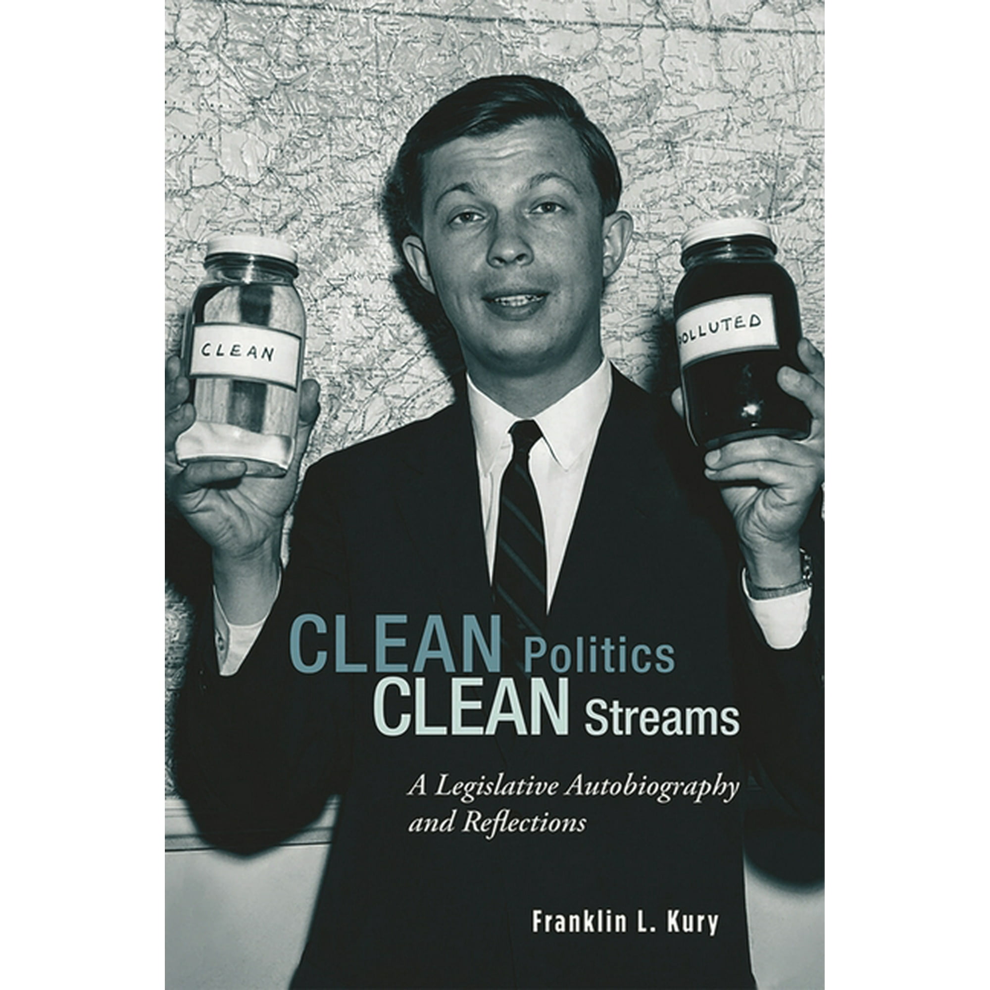 Clean Politics, Clean Streams : A Legislative Autobiography and Reflections (Hardcover)