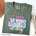 thumbnail image 4 of “It Was Jesus All Along” T-Shirt – Comfort Colors Preppy Christian Floral Graphic Tee, Inspirational Faith-Based Shirt for Women, 4 of 7