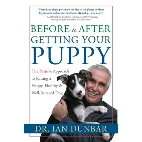 Pre-Owned Before and After Getting Your Puppy: The Positive Approach to Raising a Happy, Healthy, and Well-Behaved Dog (Hardcover) 1577314557 9781577314554