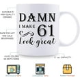 thumbnail image 5 of 61st Birthday Gifts for Women Men - Damn I Make 61 Look Great Mug - 61 Year Old Present Ideas for Wife, Husband, Mom, Dad, Sisters, Brothers, Friends, Coworkers - 11 oz Coffee Mug, 5 of 6