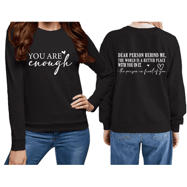You Are Enough Sweatshirt for Women, Dear Person Behind Me Sweatshirt, To The Person Behind Me Sweatshirt