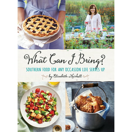 What Can I Bring? : Southern Food for Any Occasion Life Serves