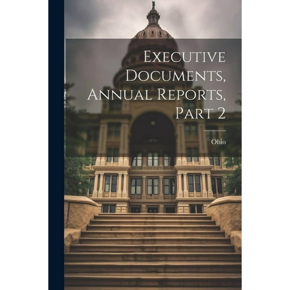 Executive Documents, Annual Reports, Part 2 (Paperback)