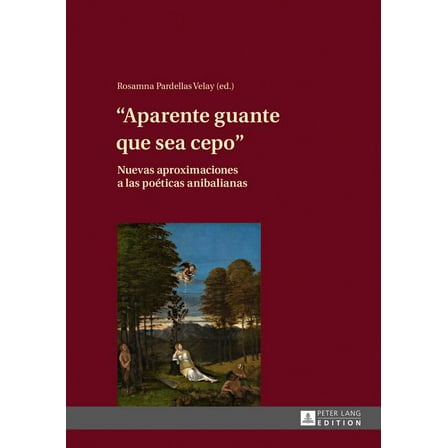 Aparente guante que sea cepo: Nuevas aproximaciones a las poéticas anibalianas (Hardcover)