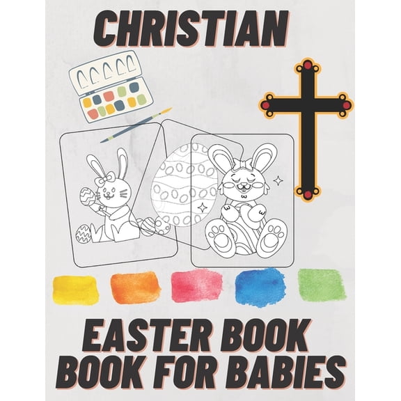 Christian Easter Books for Babies: Bonus Activity Pages Colouring Book for Babies ages 2-8 Easter Gifts for Kids Spring 2021 (Paperback)
