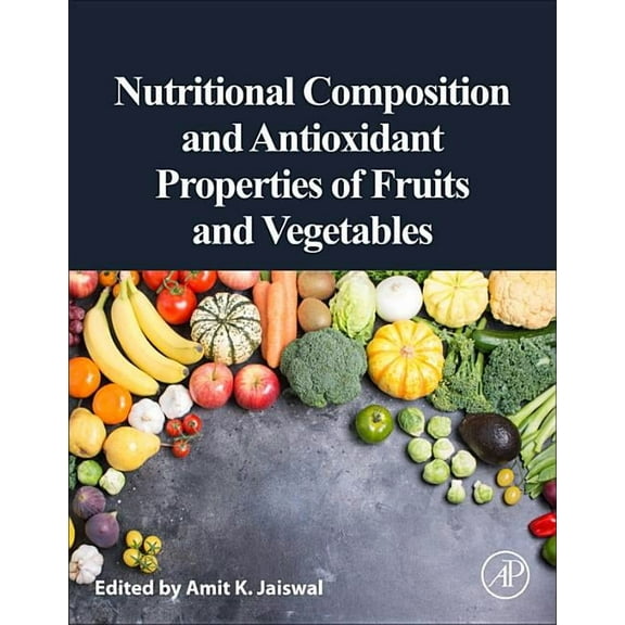 Nutritional Composition and Antioxidant Properties of Fruits and Vegetables, (Paperback)