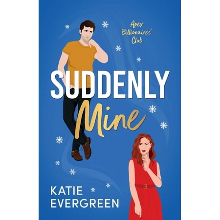 Apex Billionaires Club Suddenly Mine: The new magical Christmas second-chance billionaire romance Book 3 (Paperback)