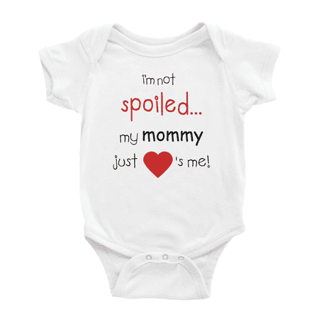 

I m Not Spoiled My Mommy Just Loves Me Funny Baby Rompers Boy Girl Bodysuits