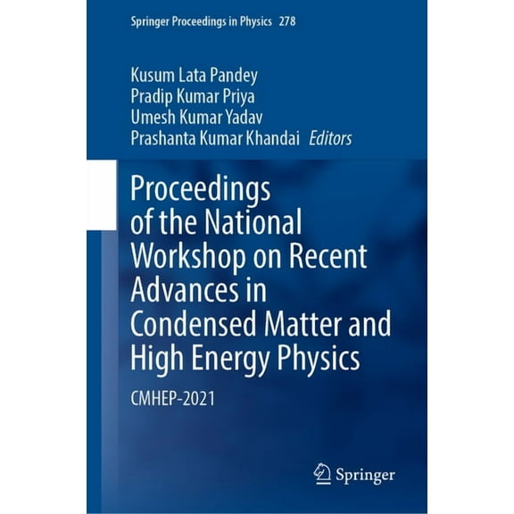 Springer Proceedings in Physics Proceedings of the National Workshop on Recent Advances in Condensed Matter and High Energy Physics: Cmhep-2021, Book 278, (Hardcover)