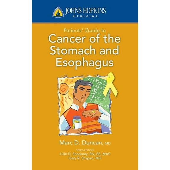 Johns Hopkins Medicine Johns Hopkins Patients' Guide to Cancer of the Stomach and Esophagus, (Paperback)