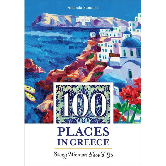 100 Places in Greece Every Woman Should Go - Paperback