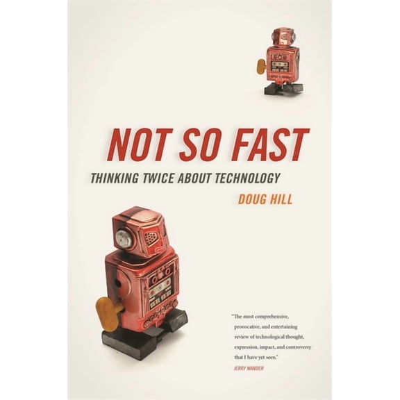 Not So Fast: Thinking Twice about Technology, (Paperback)