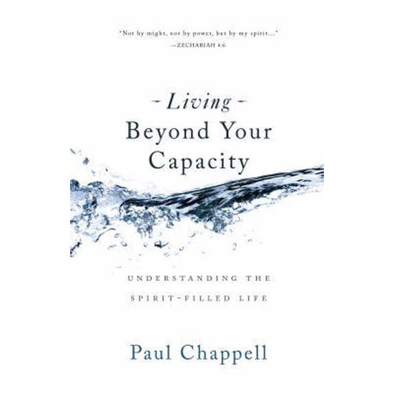 Pre-Owned Living Beyond Your Capacity: Understanding the Spirit-Filled Life (Paperback)