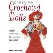 Creative Crocheted Dolls: 50 Whimsical Designs [Paperback - Used]