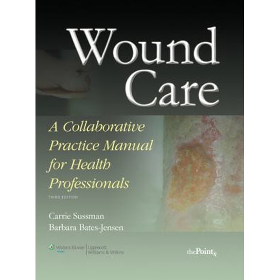 Pre-Owned Wound Care: A Collaborative Practice Manual for Health Professionals (Hardcover) 0781774446 9780781774444