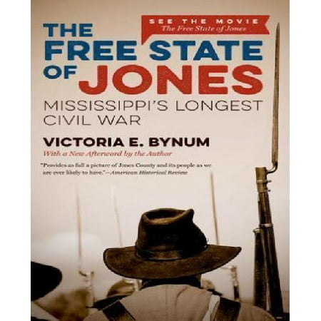 The Free State Of Jones Mississippi S Longest Civil War