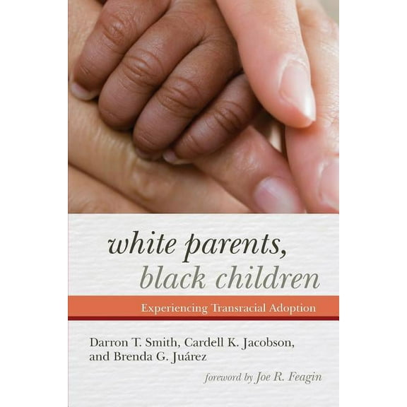 White Parents, Black Children: Experiencing Transracial Adoption, (Paperback)