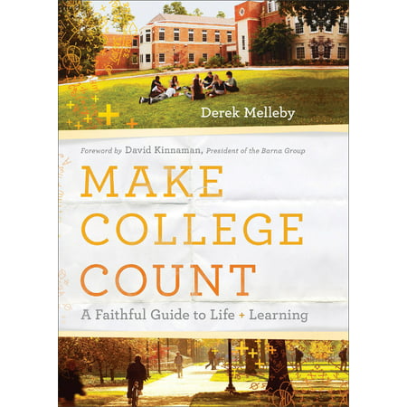 Make College Count: A Faithful Guide to Life and