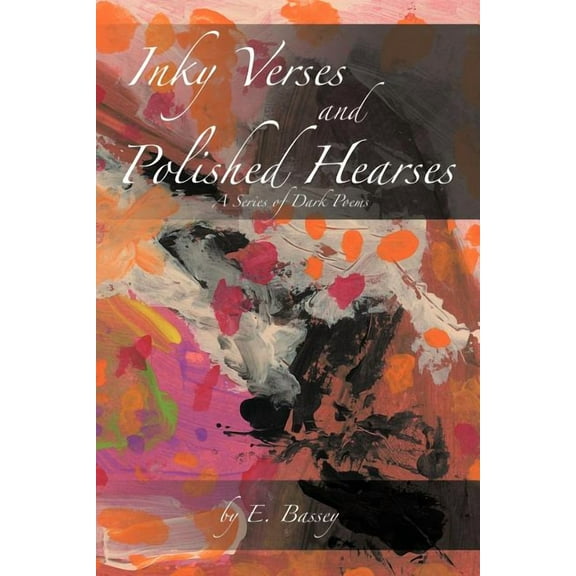 Inky Verses and Polished Hearses : A Series of Dark Poems