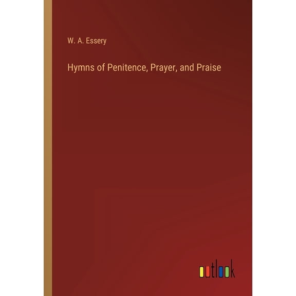 Hymns of Penitence, Prayer, and Praise (Paperback)