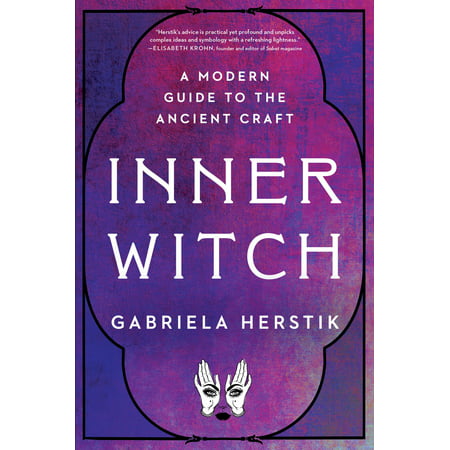 Inner Witch : A Modern Guide to the Ancient Craft