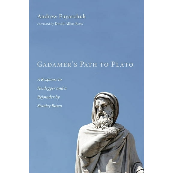 Gadamer's Path to Plato: A Response to Heidegger and a Rejoinder by Stanley Rosen, (Hardcover)