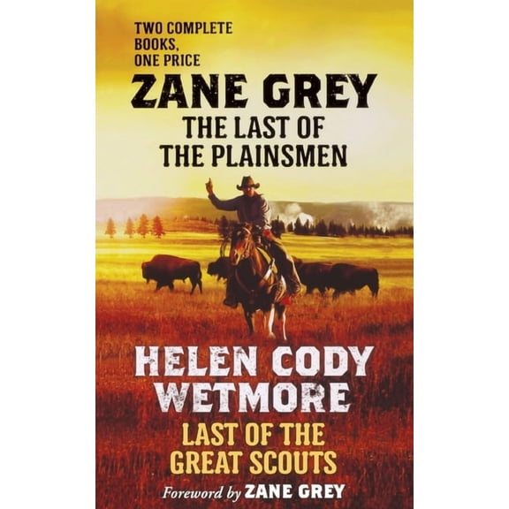 The Last of the Plainsmen and Last of the Great Scouts, (Paperback)
